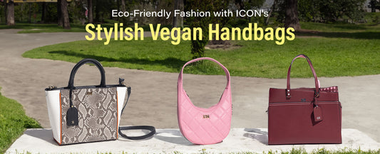 Eco-Friendly Fashion: Embracing Vegan Leather with ICON's Stylish Handbags