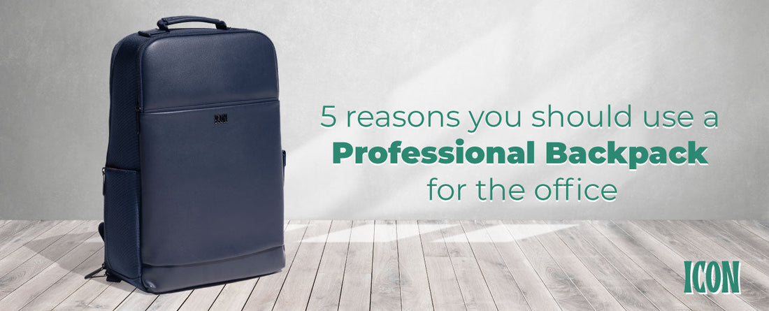 5 Reasons You Should Use A Professional Backpack for the Office